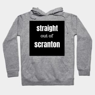 straight out of scranton tee Hoodie